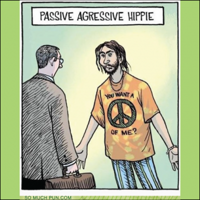 Passive Agressive Hippy