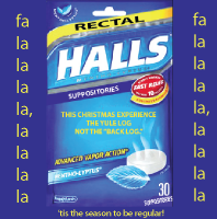 Rectal Halls, for bowels not jolly…..FA LA LA LA LA!